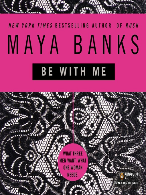 Title details for Be with Me by Maya Banks - Wait list